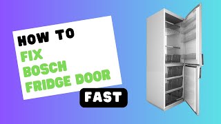 Bosch Fridge Door Not Closing Heres the Fix [upl. by Rempe33]