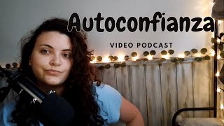 Autoconfianza  video podcast [upl. by Kowalski]