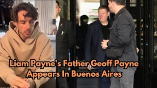 Liam Paynes Father Geoff Payne Appears In Buenos Aires [upl. by Laks]