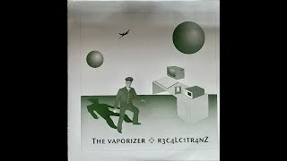 The Vaporizer – R3c4lc1tr4nz A1 [upl. by Nancie]