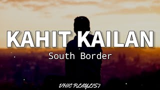 Kahit Kailan  South Border Lyrics🎶 [upl. by Kerr]