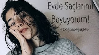 EVDE SAÇLARIMI BOYUYORUM  boşbeleşişler [upl. by Ansev108]