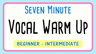 Seven Minute Vocal Warm Up Beginner to Intermediate Singers [upl. by Teloiv]