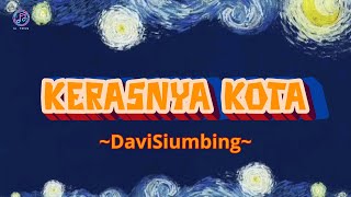 DaviSiumbing  Kerasnya Kota Lyrics [upl. by Gio]