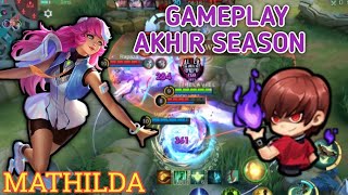 GAMEPLAY AKHIR SEASON GAMEPLAY MATHILDA  BUILD TOP 1GLOBAL MATHILDA  MLBB [upl. by Lionel]