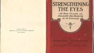 Strengthening The Eyes by Bernarr MacFadden and Ophthalmologist William H Bates  Natural Eyesight [upl. by Alyel]