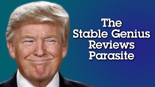 The Stable Genius Reviews Parasite [upl. by Newfeld]