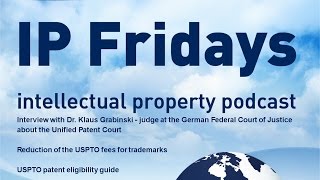 Audio Only  Dr Klaus Grabinski on the rules of the Unified Patent Court – USPTO Fee Reductions [upl. by Breen]