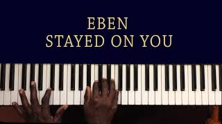 EBEN Stayed On You Official Piano Chords [upl. by Woods808]