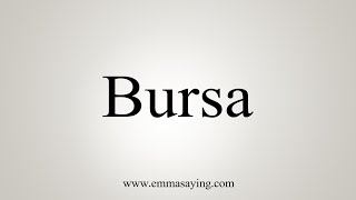 How To Say Bursa [upl. by Lindholm572]