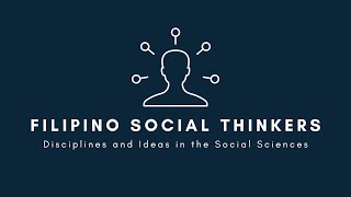 Filipino Social Thinkers  Disciplines and Ideas in the Social Sciences [upl. by Colan]