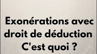 Exonération avec droit de déduction شنو المقصود ب [upl. by Inajna756]