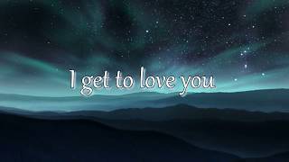 I Get to Love You By Ruelle  LYRIC VIDEO [upl. by Rot]