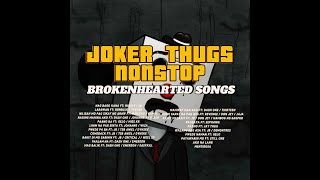 JOKER THUGS  NONSTOP BROKEN HEARTED RAP SONGS [upl. by Goth]