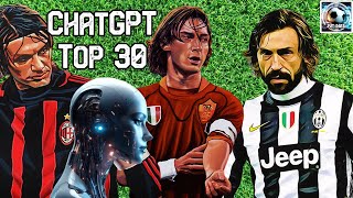 ChatGPT Ranks the Top 30 Italian Footballers of All Time [upl. by Ramsay]