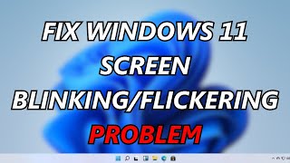 Fix Windows 11 Screen Blinking  Screen Flickering Windows 11 Solved PC and Laptop 2023 [upl. by Arvell]