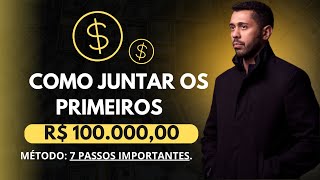 07 DICAS PARA JUNTAR OS PRIMEIROS R 10000000 cem mil reais [upl. by Eenwat]