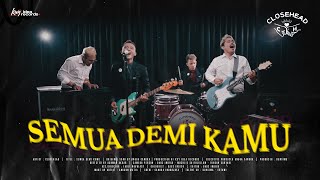 SEMUA DEMI KAMU  CLOSEHEAD Official Music Video [upl. by Alfy845]