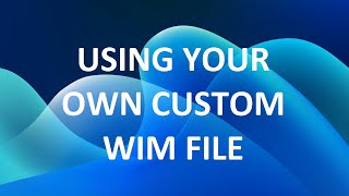 Capturing and Deploying Your Own Custom wim File [upl. by Nnitsuj]