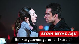 Birlikte yaşayamıyoruz birlikte ölelim  Siyah Beyaz Aşk 24 Bölüm [upl. by Onstad74]