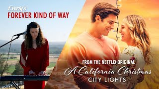 Forever Kind of Way From the Netflix Original A California Christmas City Lights Katelyn Epperly [upl. by Maroj]