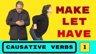 English Causative Verbs  MAKE LET HAVE and more Part One [upl. by Chesnut]