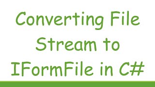 Converting File Stream to IFormFile in C [upl. by Possing355]