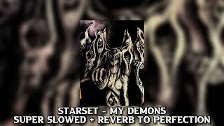 Starset  My Demons Super Slowed  Reverb To Perfection [upl. by Aened]