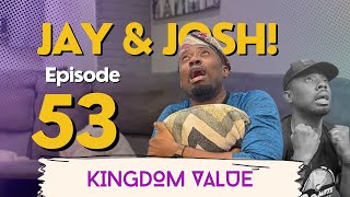 Jay amp Josh 53  Kingdom Value [upl. by Drhcir725]