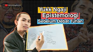 Epistemologi untuk Berdebat Tentang Tuhan [upl. by Rramo]