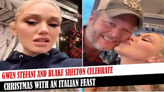 Gwen Stefani And Blake Shelton Celebrate Christmas With An Italian Feast [upl. by Westney]