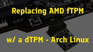 Installing a dTPM Chip to Replace AMD fTPM  Arch Linux [upl. by Hrutkay]