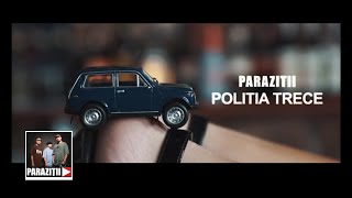 Paraziții  Poliția trece Videoclip Oficial [upl. by Nuyh]