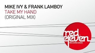 Mike Ivy Frank Lamboy  Take My Hand Original Mix [upl. by Girhiny]