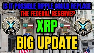 XRP Is It Possible Ripple Could Replace The Federal Reserve  XRP BIGGEST NEWS TODAYS news [upl. by Annatnom885]