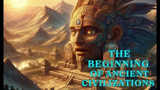 The Beginning Of Ancient Civilizations  The Birth of Ancient Civilizations [upl. by Adnicaj629]