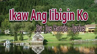 Ikaw ang iibigin ko  Jos Garcia lyrics [upl. by Lorrac]