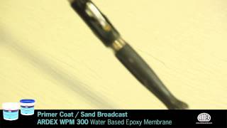 ARDEX WPM 300  Water Based Epoxy Membrane HydrEpoxy  Sand Broadcast [upl. by Nnasus]