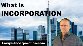 What is Incorporation fundamentals of creating a company [upl. by Ahens]