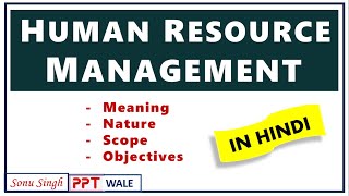 HUMAN RESOURCE MANAGEMENT HRM IN HINDI  Meaning Nature Scope amp Objectives  Explained  ppt [upl. by Murray]