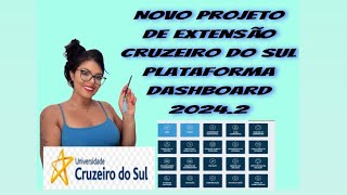 Novo projeto de extensão cruzeiro do Sul plataforma Dashboard cruzeirodosulvirtual [upl. by Ydissahc]