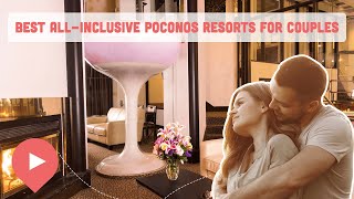 Best AllInclusive Poconos Resorts for Couples [upl. by Falito]