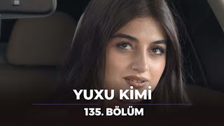 Yuxu kimi  135 Bölüm [upl. by Osmo]