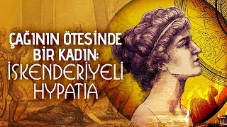 Çağının Ötesinde Bir Kadın İskenderiyeli Hypatia [upl. by Rolecnahc]