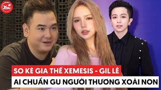 So kè gia thế Xemesis  Gil Lê ai cũng chuẩn gu người thương của Xoài Non [upl. by Ahtram570]