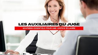 Les auxiliaires du juge  Soutiens essentiels pour une justice éclairée [upl. by Ainej]