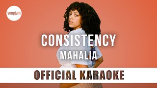 Mahalia  Consistency Official Karaoke Instrumental  SongJam [upl. by Bonita]