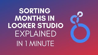 How To Sort Months In Looker Studio 2024 [upl. by Anel960]