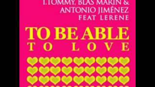 T Tommy Blas Marin amp Antonio Jimenez feat Lerene  To be able to love  Javi Reina Remix [upl. by Abate937]