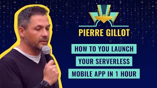 quotHow to you launch your serverless mobile app in 1 hourquot by Pierre Gillot [upl. by Acirahs]